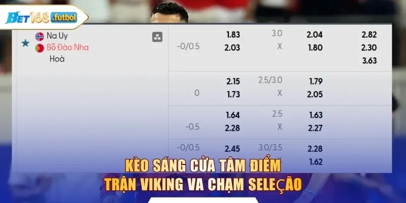 Kèo sáng cửa tâm điểm trận Viking va chạm Seleção