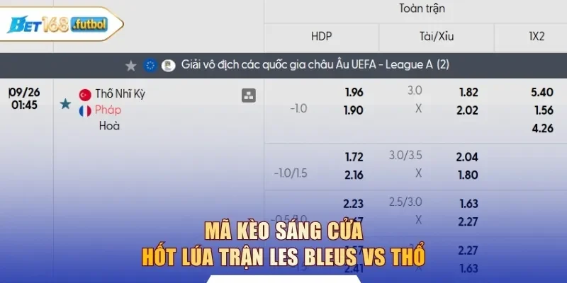 Mã kèo sáng cửa hốt lúa trận Les Bleus vs Thổ