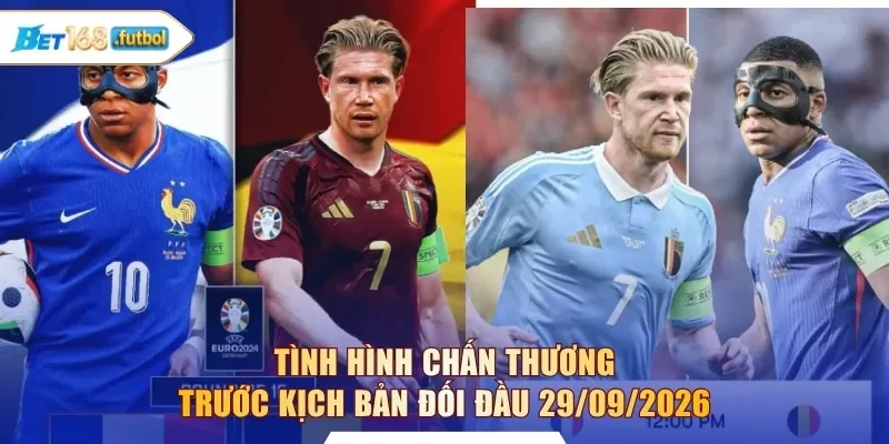 Tình hình chấn thương trước kịch bản đối đầu 29/09/2026